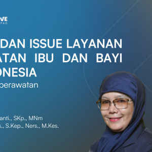 TREND DAN ISSUE LAYANAN KESEHATAN IBU DAN BAYI DI INDONESIA