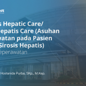 cirrhosis hepatic care/ sirosis hepatis care (asuhan keperawatan pada pasien dengan sirosis hepatis)